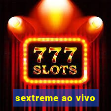 sextreme ao vivo